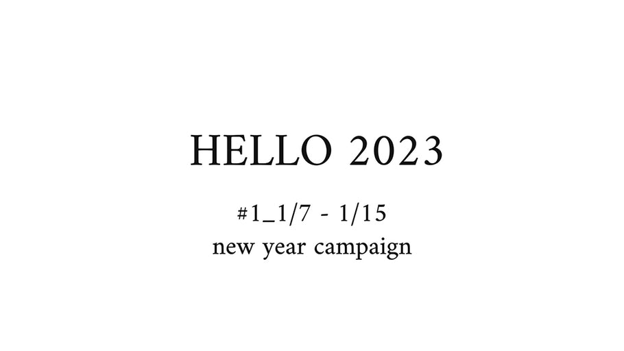 HELLO 2023 ! new year campaign #1